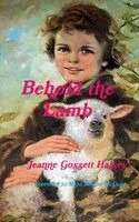 Jeanne Gossett Halsey - Behold the Lamb, Inbunden. Tillgänglighet: Lägg i varukorg