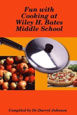 Darryl Johnson - Fun with Cooking at Wiley H. Bates Middle School, Häftad. Tillgänglighet: Lägg i varukorg