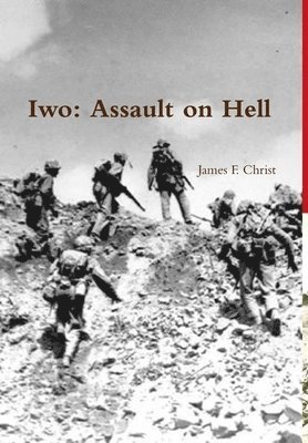 James F. Christ - Iwo; Assault on Hell, Inbunden