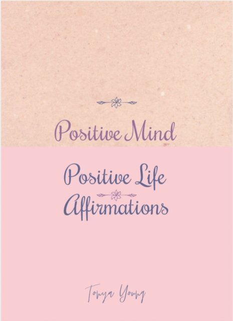 Positive Mind Positive Life Affirmations