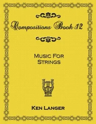 Ken Langer - Compositions Book 12: Music for Strings, Häftad. Tillgänglighet: Lägg i varukorg
