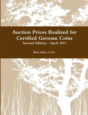 Ron Guth - Auction Prices Realized for Certified German Coins - Second Edition, Häftad