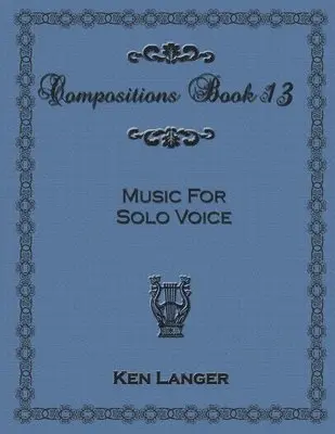 Ken Langer - Compositions Book 13: Music for Solo Voice, Häftad. Tillgänglighet: Lägg i varukorg
