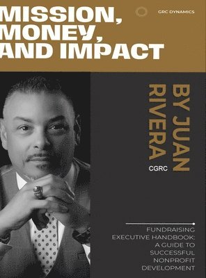 Juan Rivera - Mission, Money, and Impact, Inbunden. Tillgänglighet: Lägg i varukorg