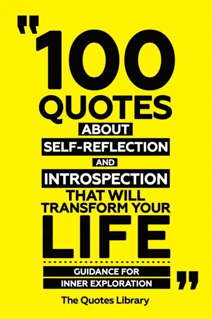 The Quotes Library - 100 Quotes About Self-Reflection And Introspection That Will Transform Your Life - Guidance For Inner Exploration, E-bok. Tillgänglighet: Lägg i varukorg