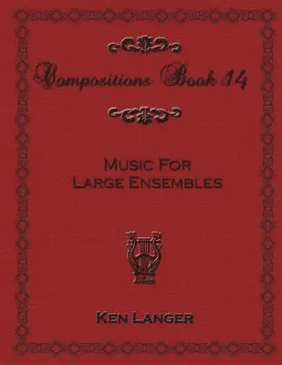 Ken Langer - Compositions Book 14: Music for Large Ensembles, Häftad. Tillgänglighet: Lägg i varukorg