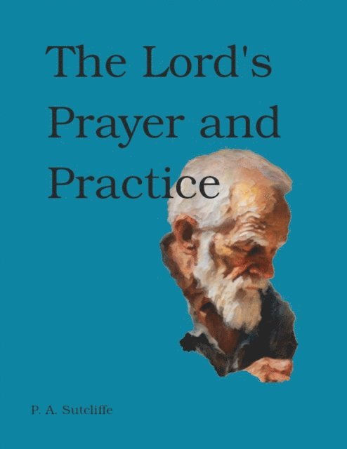 Paul Sutcliffe - Lord's Prayer and Practice, E-bok