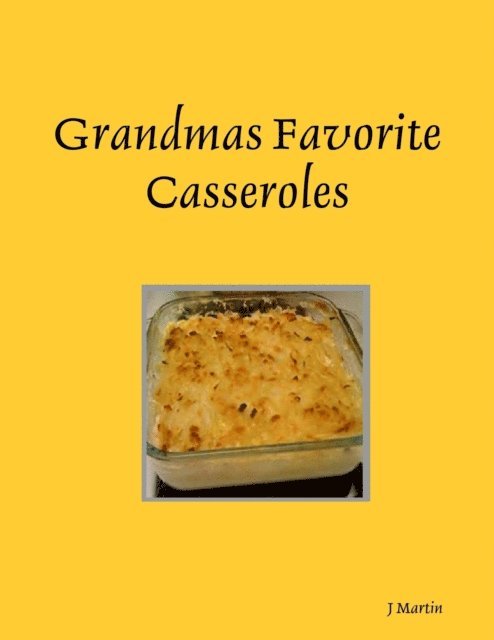 J Martin - Grandmas Favorite Casseroles, E-bok