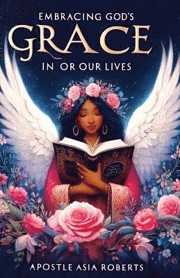 Apostle Asia Roberts - Embracing God's Grace in Our Lives, Häftad. Tillgänglighet: Lägg i varukorg