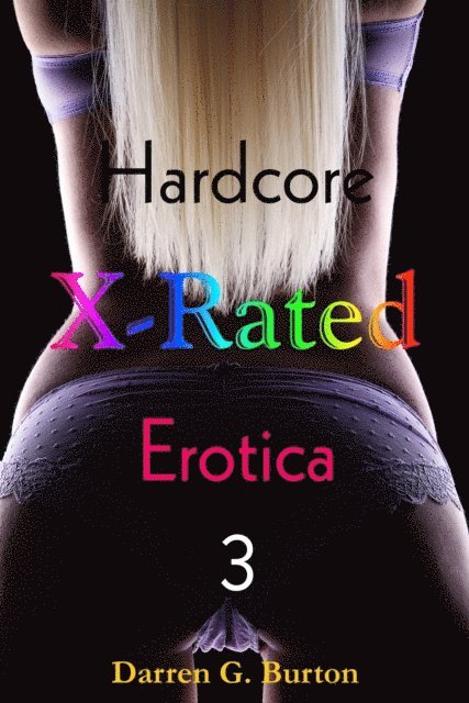 Darren G. Burton - X-Rated Hardcore Erotica 3, E-bok