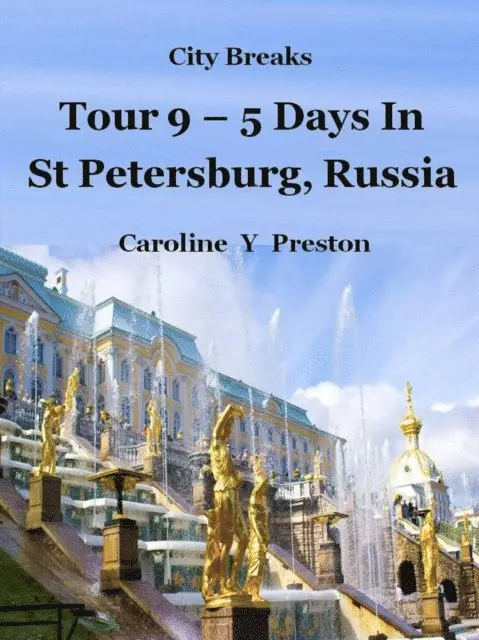 Caroline  Y Preston - City Breaks - Tour 9 - 5 Days in St Petersburg, Russia, E-bok. Tillgänglighet: Lägg i varukorg