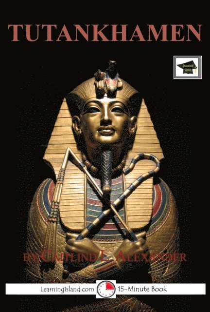Caitlind L. Alexander - Tutankhamen: The Boy King: Educational Version, E-bok. Tillgänglighet: Lägg i varukorg