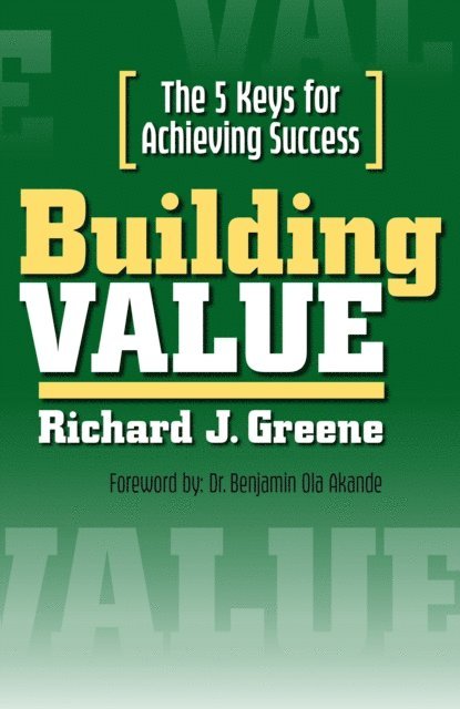 Richard J. Greene - Building Value: The 5 Keys for Achieving Success, E-bok. Tillgänglighet: Lägg i varukorg