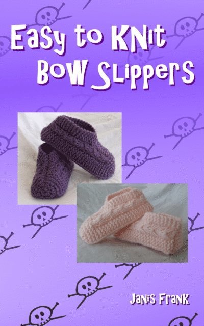 Janis Frank - Easy to Knit Bow Slippers, E-bok. Tillgänglighet: Lägg i varukorg