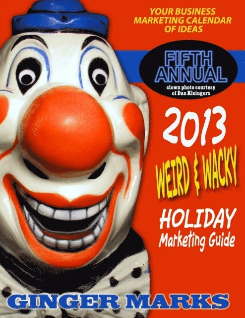 Ginger Marks - 2013 Weird & Wacky Holiday Marketing Guide, E-bok