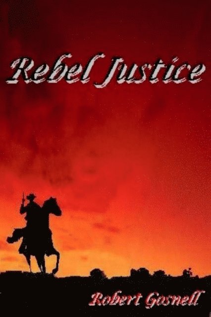 Robert Gosnell - Rebel Justice, E-bok. Tillgänglighet: Lägg i varukorg