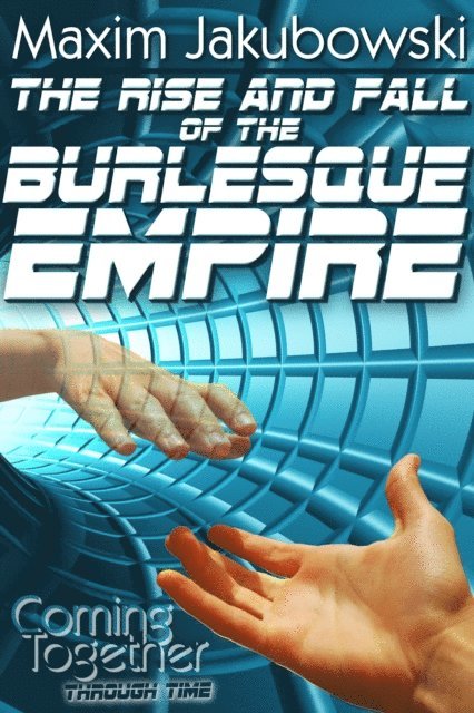 Maxim Jakubowski - Rise & Fall of the Burlesque Empire, E-bok