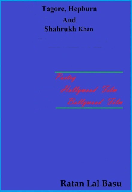 Ratan Lal Basu - Tagore, Hepburn and Shahrukh Khan, E-bok