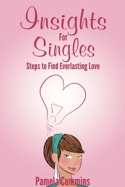 Pamela Cummins - Insights for Singles: Steps to Find Everlasting Love, E-bok
