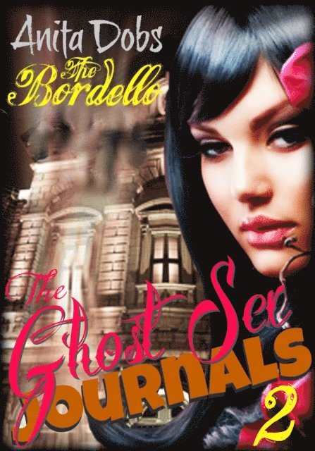 Anita Dobs - Ghost Sex Journals - The Bordello (Part 2), E-bok