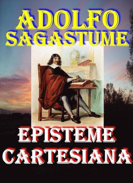 Adolfo Sagastume - Episteme Cartesiana, E-bok