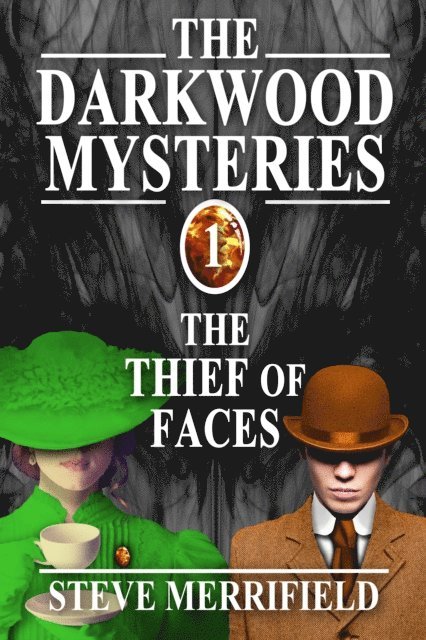 Steve Merrifield - Darkwood Mysteries (1): The Thief of Faces, E-bok