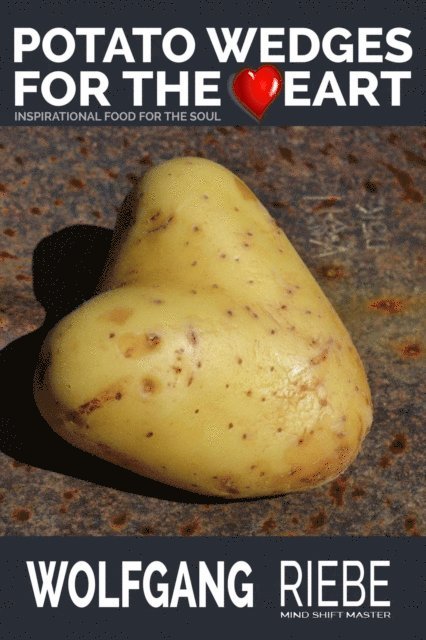 Wolfgang Riebe - Potato Wedges for the Heart, E-bok
