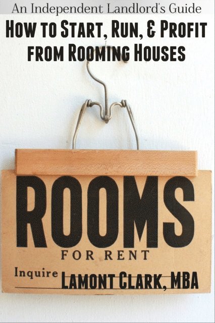Lamont Clark - Independent Landlord's Guide: How to Start, Run, and Profit from Rooming Houses, E-bok. Tillgänglighet: Lägg i varukorg