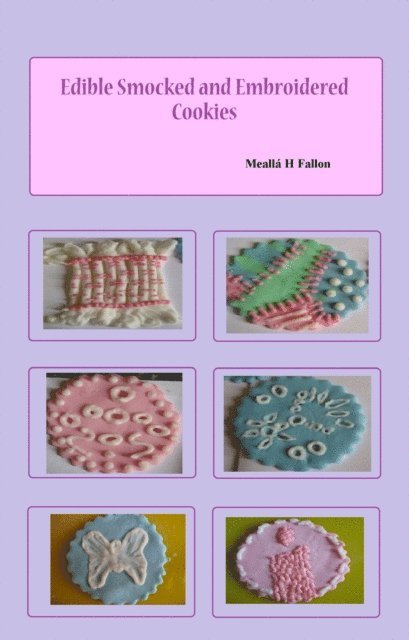 Mealla H Fallon - Edible Smocked and Embroidered Cookies, E-bok. Tillgänglighet: Lägg i varukorg
