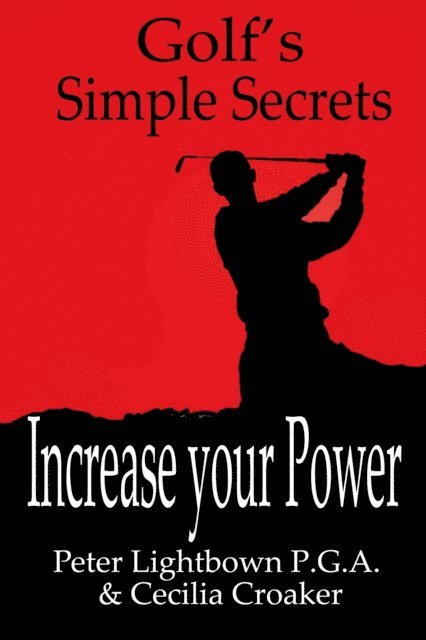 Cecilia Croaker, Peter Lightbown - Golf's Simple Secrets: Increase Your Power, E-bok. Tillgänglighet: Lägg i varukorg
