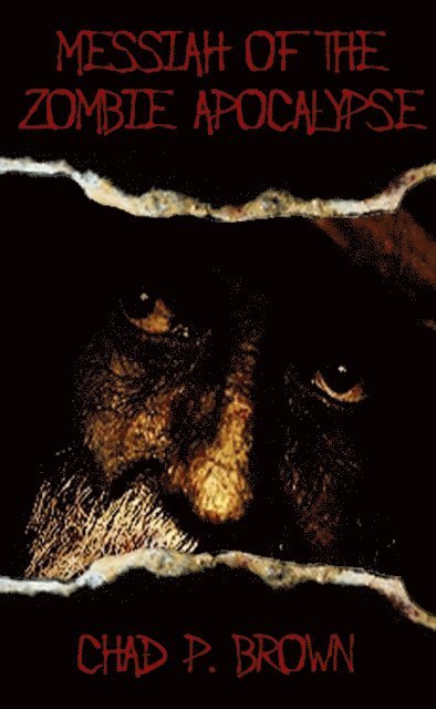 Chad P. Brown - Messiah of the Zombie Apocalypse, E-bok. Tillgänglighet: Lägg i varukorg