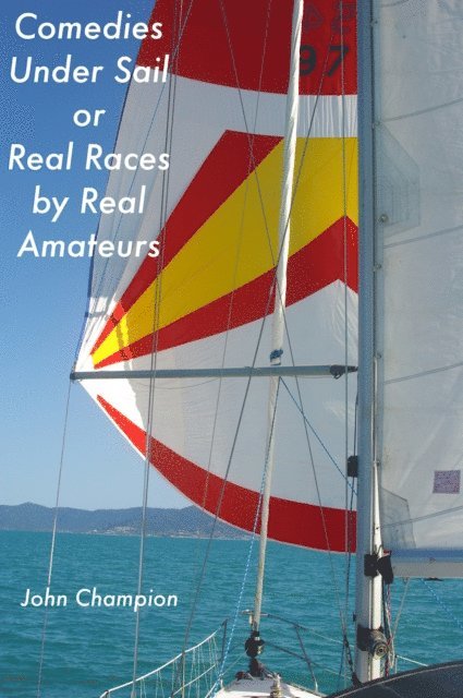 John Champion - Comedies Under Sail or Real Races by Real Amateurs, E-bok