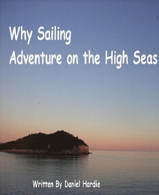 Why Sailing - Adventure on the High Seas