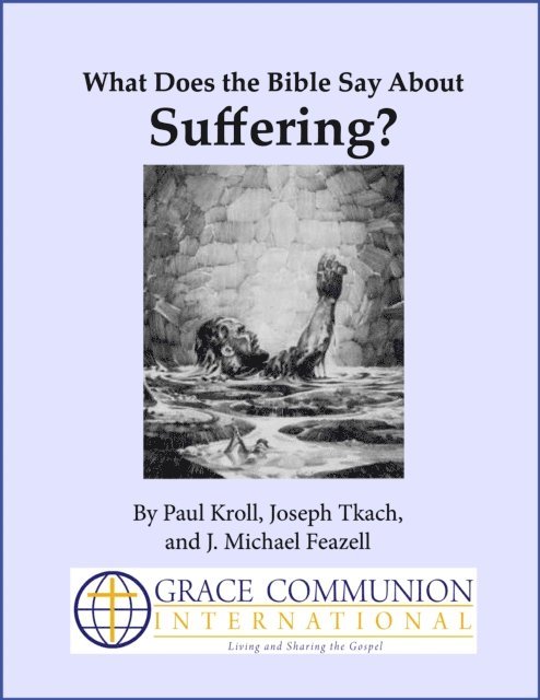 J. Michael Feazell, Joseph Tkach, Paul Kroll - What Does the Bible Say About Suffering?, E-bok. Tillgänglighet: Lägg i varukorg