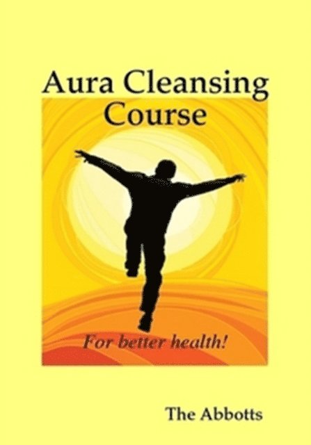 The Abbotts - Aura Cleansing Course - For Better Health!, E-bok. Tillgänglighet: Lägg i varukorg