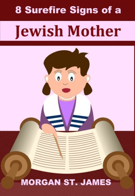 Morgan St. James - 8 Surefire Signs of a Jewish Mother, E-bok