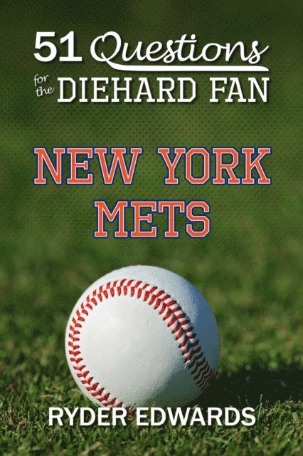 Ryder Edwards - 51 Questions for the Diehard Fan: New York Mets, E-bok
