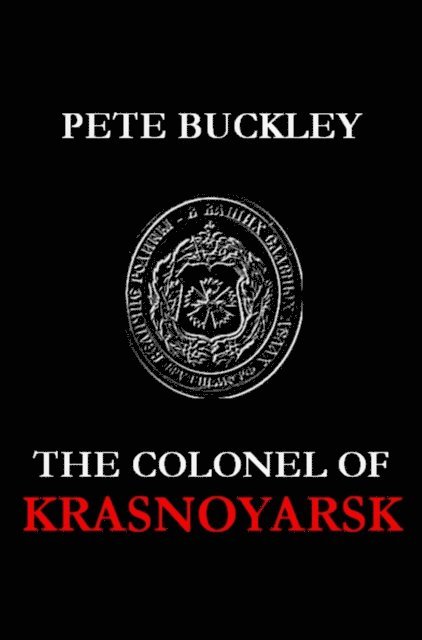 Pete Buckley - Colonel of Krasnoyarsk, E-bok. Tillgänglighet: Lägg i varukorg
