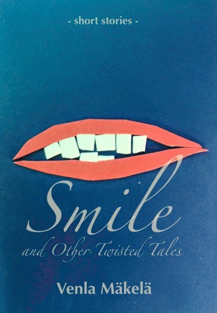 Venla Makela - Smile and Other Twisted Tales, E-bok. Tillgänglighet: Lägg i varukorg