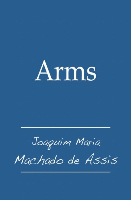 Joaquim Maria Machado de Assis - Arms, E-bok