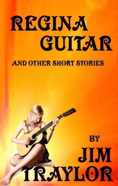 Jim Traylor - Regina Guitar and other Short Stories, E-bok. Tillgänglighet: Lägg i varukorg