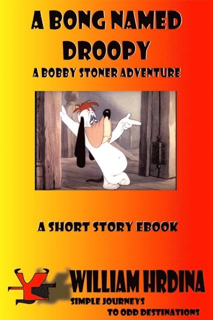 William Hrdina - Bong Named Droopy- A Bobby Stoner Adventure, E-bok. Tillgänglighet: Lägg i varukorg