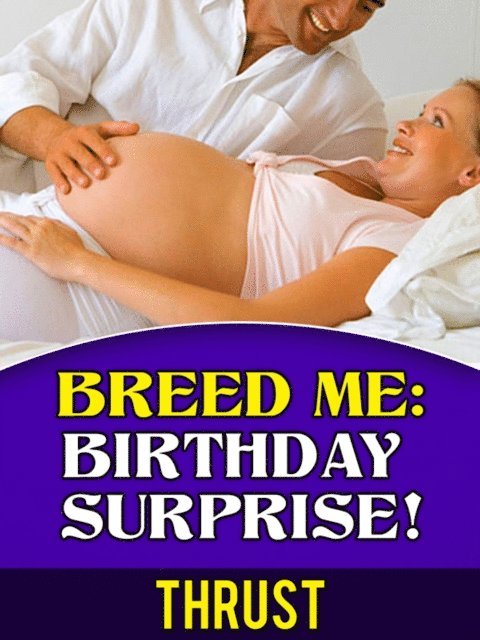 Breed Me: Birthday Surprise! (Teenage Breeding Erotica)