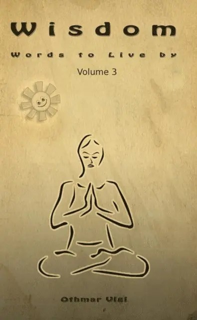 Othmar Vigl - Wisdom: Words to Live by, Volume 3, E-bok. Tillgänglighet: Lägg i varukorg