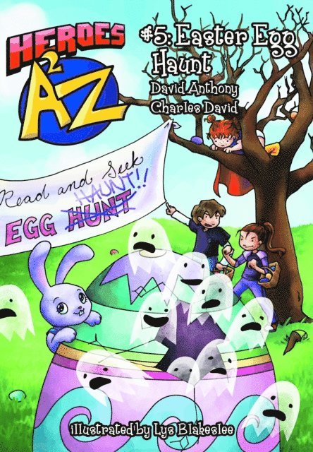 Charles David Clasman, David Anthony - Heroes A2Z #5: Easter Egg Haunt, E-bok