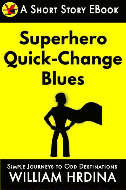 William Hrdina - Superhero Quick-Change Blues, E-bok. Tillgänglighet: Lägg i varukorg