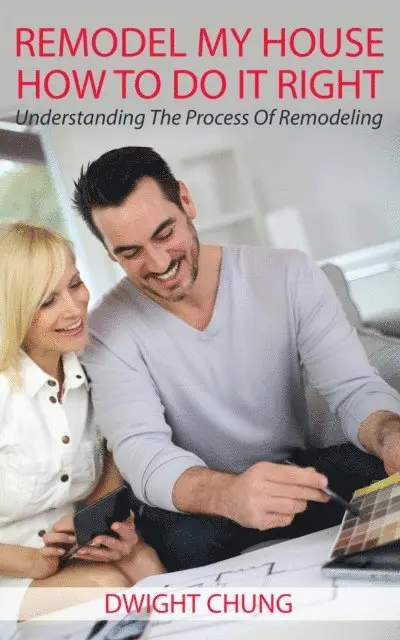 Remodel My House: How To Do It Right - Understanding The Process Of Remodeling