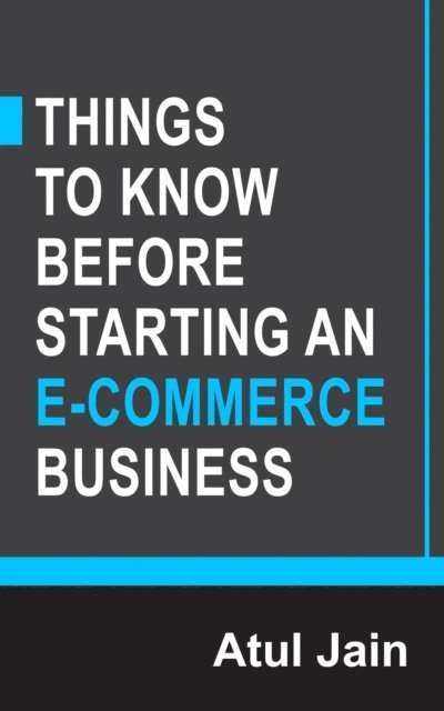 Atul Jain - Things to Know Before Starting an e-Commerce Business, E-bok