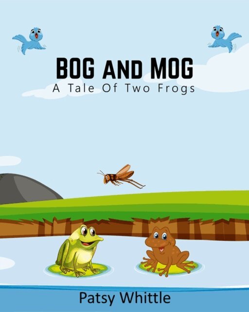Patsy Whittle - Bog and Mog: A Tale of Two Frogs, E-bok. Tillgänglighet: Lägg i varukorg