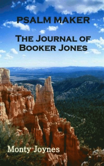 Monty Joynes - Psalm Maker: The Journal of Booker Jones, E-bok
